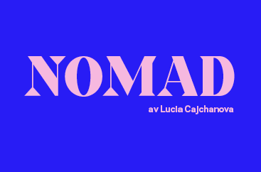 Nomad - av Lucia Cajchanova
